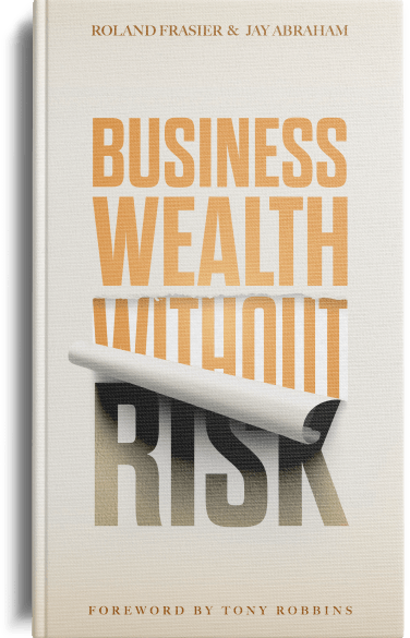 Book Cover of Business Wealth Without Risk by Jay Abraham and Roland Frasier